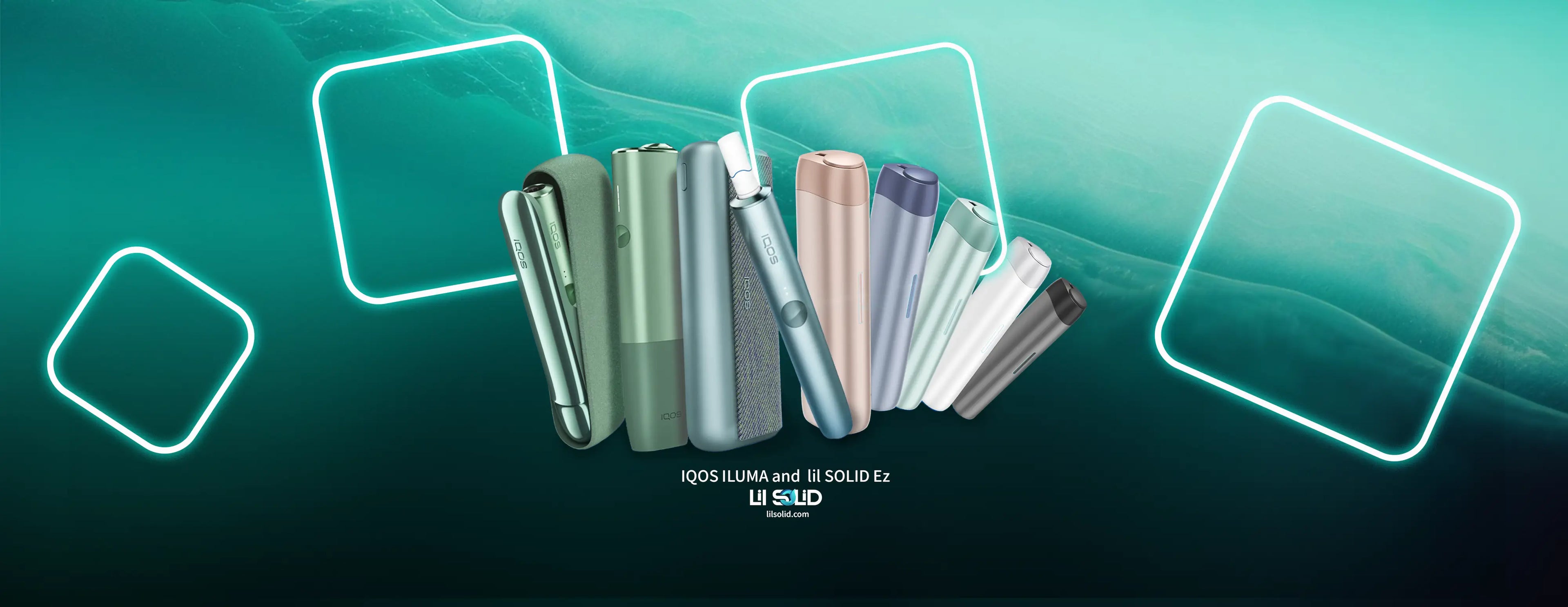 IQOS ILUMA AND lil SOLID Ez Collections